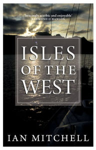 Title: Isles of the West: A Hebridean Voyage, Author: Ian Mitchell