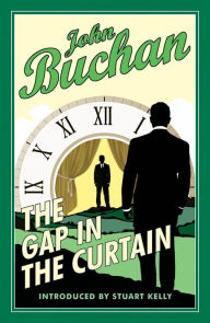 Title: The Gap in the Curtain, Author: John Buchan