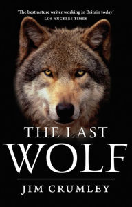 Title: The Last Wolf, Author: Jim Crumley