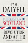 The Question of Scotland: Devolution and After