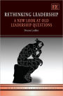 Rethinking Leadership: A New Look at Old Leadership Questions
