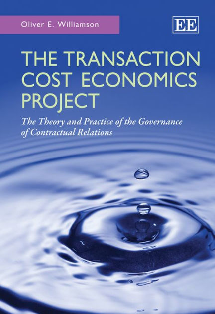 the-transaction-cost-economics-project-the-theory-and-practice-of-the