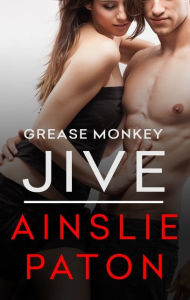 Title: Grease Monkey Jive, Author: Ainslie Paton