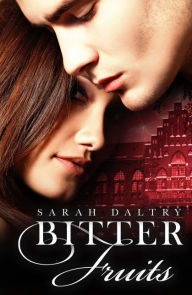 Title: Bitter Fruits, Author: Sarah Daltry