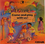 Come and Play with Us