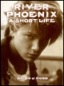 River Phoenix: A Short Life