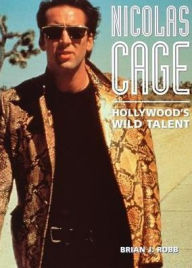 Nicolas Cage; Hollywood's Wild Talent