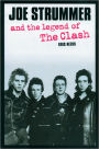 Joe Strummer and the Legend of The Clash