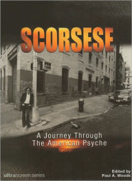 Title: Scorsese: A Journey through the American Psyche (Ultrascreen Series), Author: Paul A. Woods