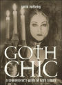 Goth Chic: A Connoisseur's Guide to Dark Culture