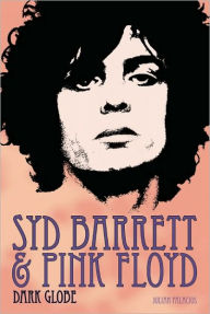 Syd Barrett and Pink Floyd: Dark Globe