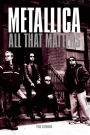 METALLICA: All That Matters