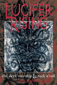 Title: Lucifer Rising: A Book of Sin, Devil Worship & Rock'n'Roll, Author: Gavin Baddeley