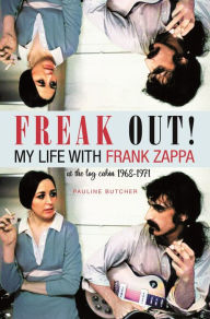 Title: Freak Out! My Life with Frank Zappa: Laurel Canyon 1968 - 1971, Author: Pauline Butcher