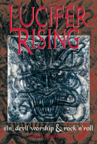 Title: Lucifer Rising: Sin, Devil Worship & Rock'n'Roll, Author: Gavin Baddeley