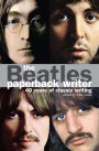 The Beatles: Paperback Writer: 40 Years of Classic Writing