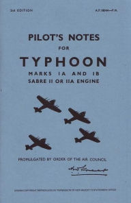 Title: Typhoon IA & IB Pilot's Notes: Air Ministry Pilot's Notes, Author: Air Data Publications