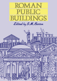 Title: Roman Public Buildings / Edition 2, Author: Ian M. Barton