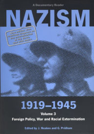 Title: Nazism 1919-1945 Volume 3: Foreign Policy, War and Racial Extermination: A Documentary Reader / Edition 1, Author: Jeremy Noakes