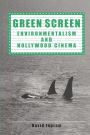 Green Screen: Environmentalism and Hollywood Cinema / Edition 1
