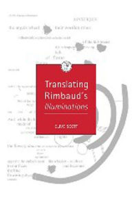 Title: Translating Rimbaud's Illuminations / Edition 2, Author: Clive Scott