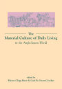 The Material Culture of Daily Living in the Anglo-Saxon World