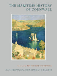 Title: The Maritime History of Cornwall, Author: Philip Payton