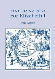 Title: Entertainments for Elizabeth I, Author: Jean Wilson