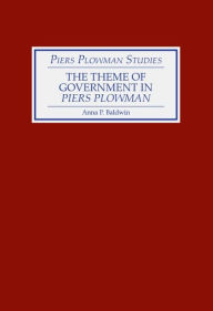 Title: The Theme of Government in <I>Piers Plowman</I>, Author: Anna P. Baldwin