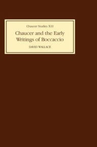 Title: Chaucer and the Early Writings of Boccaccio, Author: David Wallace