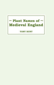 Title: Plant Names of Medieval England, Author: Tony Hunt