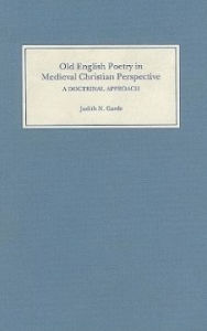 Title: Old English Poetry in Medieval Christian Perspective: A Doctrinal Approach, Author: Judith N. Garde