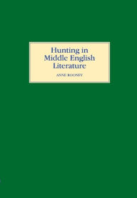 Title: Hunting in Middle English Literature, Author: Anne Rooney