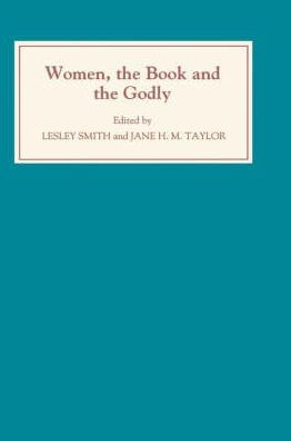 Women, the Book, and the Godly: Selected Proceedings of the St Hilda's Conference, 1993: Volume I