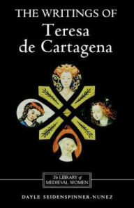 Title: The Writings of Teresa de Cartagena, Author: Dayle Seidenspinner-Nunez