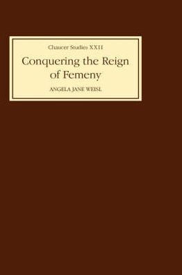 Conquering the Reign of Femeny: Gender and Genre in Chaucer's Romance
