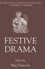 Festive Drama: Papers from the Sixth Triennial Colloquium of the International Society for the Study of Medieval Theatre, Lancaster, 13-19 July, 1989