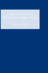 Title: Death and Purgatory in Middle English Didactic Poetry, Author: Takami Matsuda