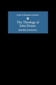 Title: The Theology of John Donne, Author: Jeffrey Johnson