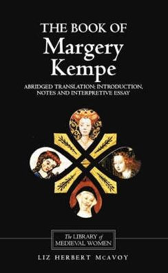 essays on the book of margery kempe Windeatt, tr, book of margery kempe penguin 85j c hirsh mae 44 75 author & scribe in the book of margery kempeute stargardt in heffernan, pop lit the beguines of belgium, dominican nuns of germany & margery kempe tenn 85 carol meale theatre & the drama of salvation in the book of mk riddy essays 00. essays on the book of margery kempe Windeatt, tr, book of margery kempe penguin 85j c hirsh mae 44 75 author & scribe in the book of margery kempeute stargardt in heffernan, pop lit the beguines of belgium, dominican nuns of germany & margery kempe tenn 85 carol meale theatre & the drama of salvation in the book of mk riddy essays 00.