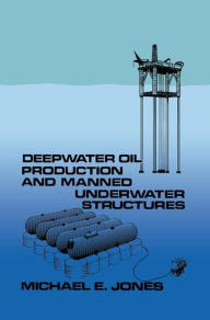 Title: Deepwater Oil Production and Manned Underwater Structures, Author: M. Jones