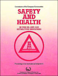 Title: Safety and Health in the Oil and Gas Extractive Industries / Edition 1, Author: Springer Netherlands
