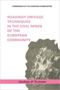 Title: Roadway Drivage Techniques in the Coal Mines of the European Community / Edition 1, Author: Springer Netherlands