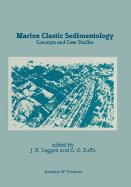 Title: Marine Clastic Sedimentology: Concepts and Case Studies / Edition 1, Author: Jeremy K. Leggett