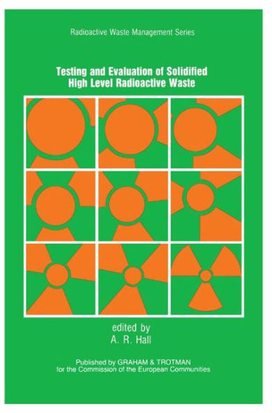 Testing and Evaluation of Solidified High-level Radioactive Waste / Edition 1