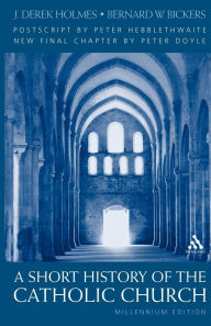 Title: Short History of the Catholic Church, Author: J. Derek Holmes