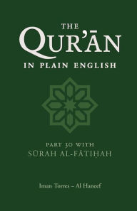 Title: The Qur'an in Plain English: Part 30 With Surah Al-Fatihah, Author: Iman Torres Al Haneef
