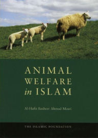 Title: Animal Welfare in Islam, Author: Al-Hafiz Basheer Ahmad Masri