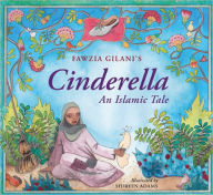 Title: Cinderella: An Islamic Tale: An Islamic Tale, Author: Fawzia Gilani