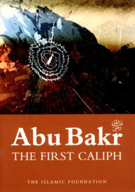 Title: Abu Bakr: The First Caliph, Author: Muhammad Rashid Feroze